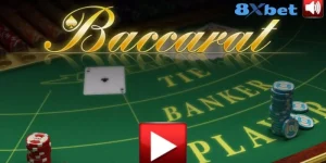 Baccarat 8Xbet Cược Ra Sao? Hé Lộ Mẹo Chơi Thắng Lớn