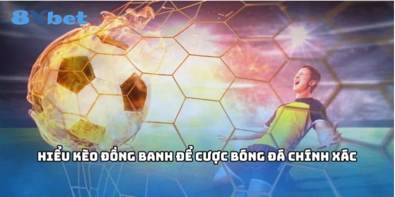 Kèo chấp đồng banh là dạng kèo cá độ khá thường xuất hiện tại nhà cái.