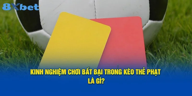 Bắt kèo thẻ phạt muốn thắng lớn cần có kỹ năng, kinh nghiệm. 